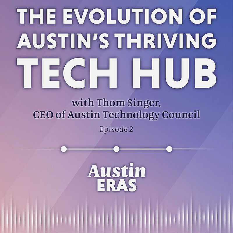 The Evolution of Austin’s Thriving Tech Hub with Thom Singer